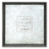 'Live the Life You Dream' - Mineral Tone Wall Art: 15.5X15.5 / White
